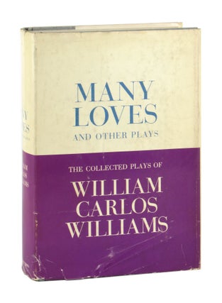 Item #11336 Many Loves and Other Plays: The Collected Plays of William Carlos Williams. William...