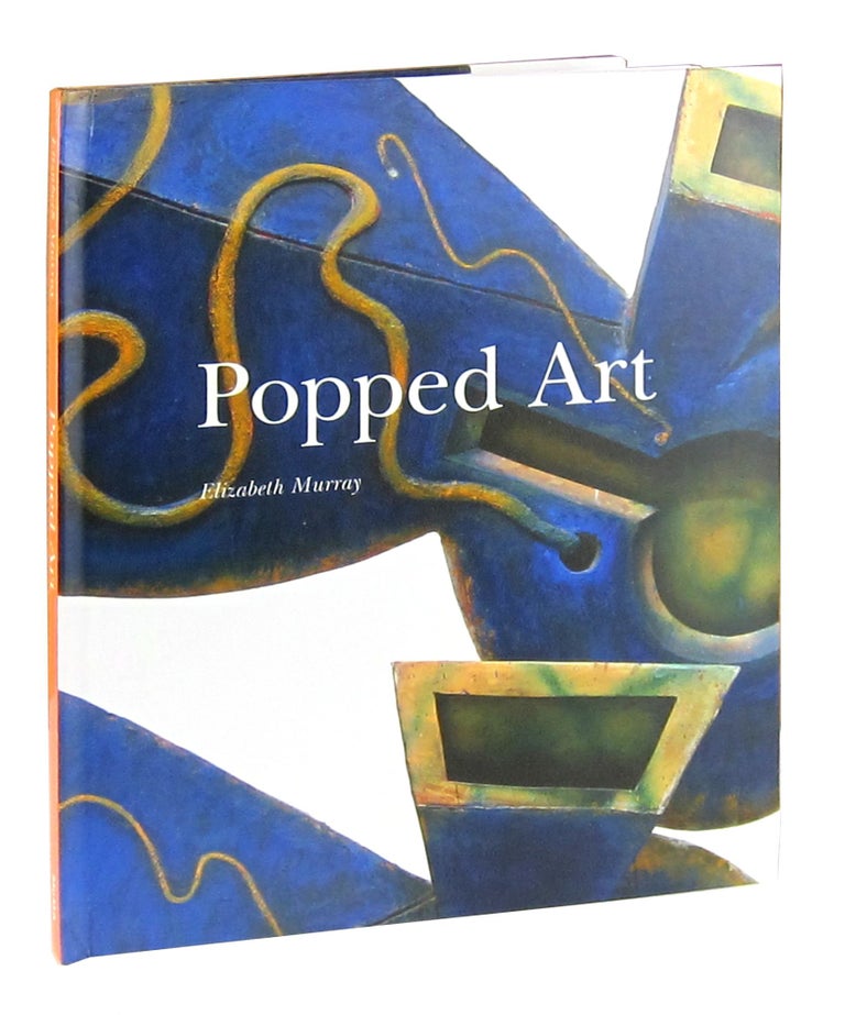 Item #11365 Popped Art. Elizabeth Murray, Robert Storr, Bruce Foster.