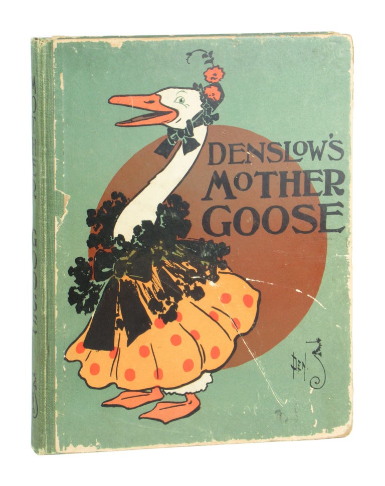 Item #11370 Denslow’s Mother Goose: Being the Old Familiar Rhymes and Jingles of Mother Goose Edited and Illustrated by W.W. Denslow. W W. Denslow, Frederic W. Goudy, type design.