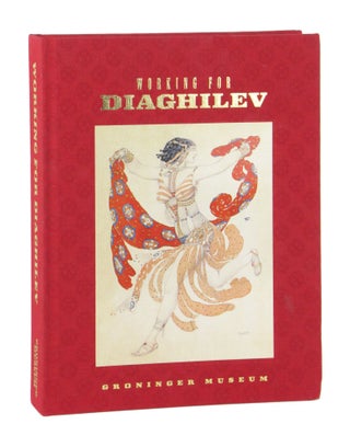 Item #11430 Working for Diaghilev. Sergei Diaghilev, Sjeng Scheijen, ed