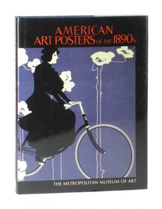 Item #11438 American Art Posters of the 1890s. David W. Kiehl, Phillip Dennis Cate, Nancy Finlay
