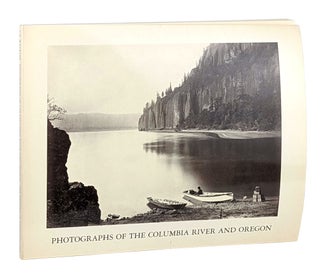 Item #11553 Carlton E. Watkins: Photographs of the Columbia River and Oregon. Carlton E. Watkins,...