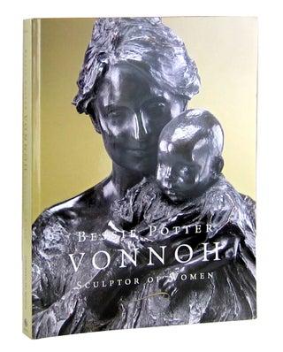 Item #11618 Bessie Potter Vonnoh: Sculptor of Women. Julie Aronson, Janis Conner