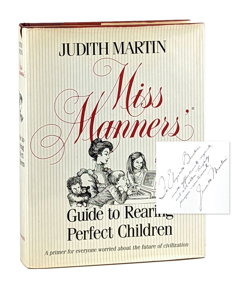 Item #11718 Miss Manners' Guide to Rearing Perfect Children [Signed]. Judith Martin, Gloria Kamen.