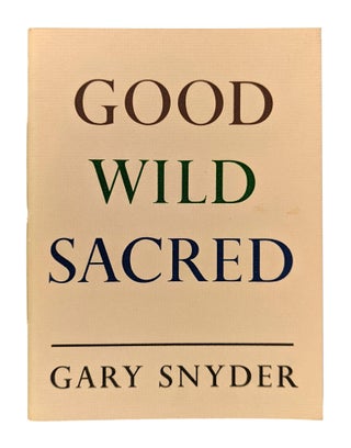 Item #11740 Good Wild Sacred. Gary Snyder