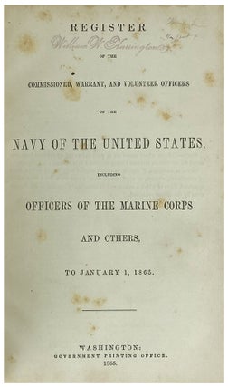 Register of the Commissioned, Warrant, and Volunteer Officers of the Navy of the United States, Including Officers of the Marine Corps and Others, to January 1, 1865