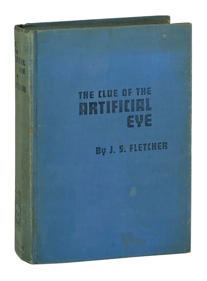 Item #11790 The Clue of the Artificial Eye. J S. Fletcher.