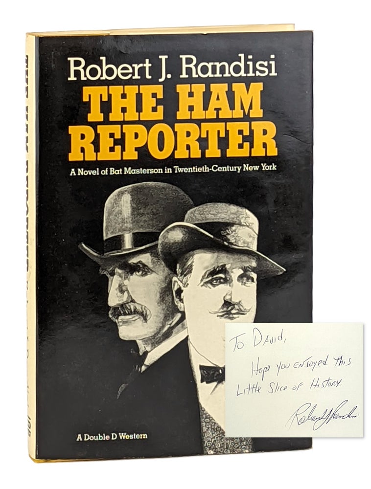 Item #11824 The Ham Reporter: A Novel of Bat Masterson in Twentieth-Century New York [Signed and Inscribed]. Robert J. Randisi.