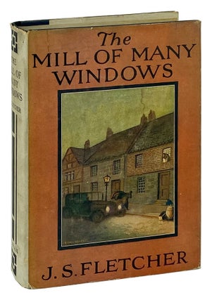 Item #11838 The Mill of Many Windows. J S. Fletcher