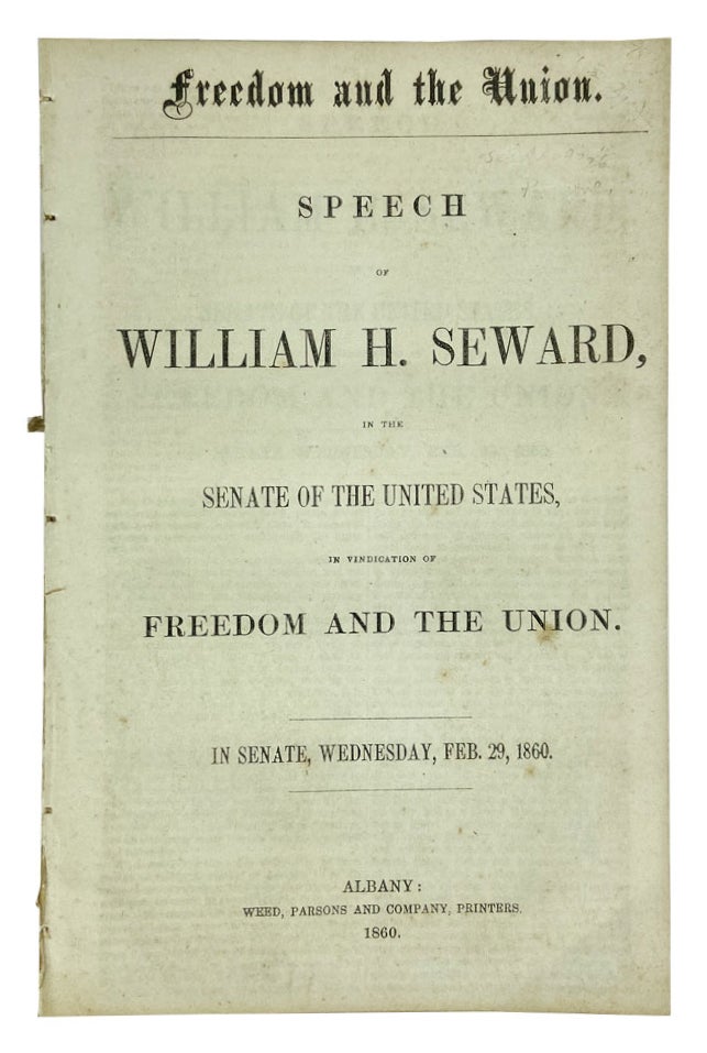 Item #11845 Freedom and the Union: Speech of William H. Seward, in the Senate of the United States, in Vindication of Freedom and the Union. In Senate, Wednesday, Feb. 29, 1860 [with] State of the Union. Speech of William H. Seward in the Senate of the United States, January 12, 1861 [with] Speech of William H. Seward, for the Immediate Admission of Kansas Into the Union; Delivered in the Senate of the United States, April 9, 1856. William H. Seward.
