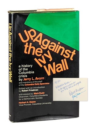 Item #11916 Up Against the Ivy Wall: A History of the Columbia Crisis [Signed by Friedman and...