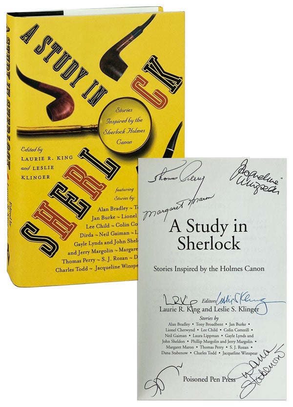Item #11940 A Study in Sherlock: Stories Inspired by the Holmes Canon [Signed]. Laurie R. King, Leslie Klinger, Alan Bradley, Thomas Perry, Neil Gaiman, Charles Todd, ed., contribs.