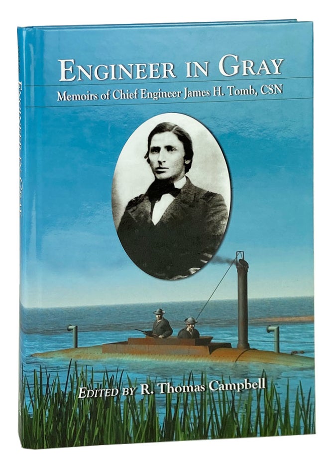 Item #11963 Engineer in Gray: Memoirs of Chief Engineer James H. Tomb, CSN. James H. Tomb, R. Thomas Campbell, ed.