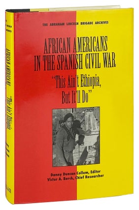 Item #11970 African Americans in the Spanish Civil War: "This Ain't Ethiopia, but It'll Do" Danny...