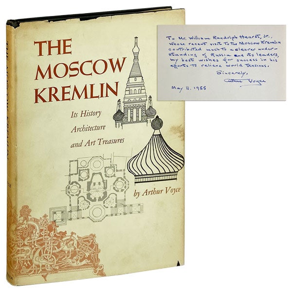 Item #11978 The Moscow Kremlin: Its History, Architecture, and Art Treasures [Inscribed and Signed to William Randolph Hearst, Jr.]. Arthur Voyce.