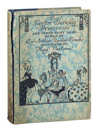 Item #11989 The Twelve Dancing Princesses and Other Fairy Tales Retold. Arthur Quiller-Couch, Kay...