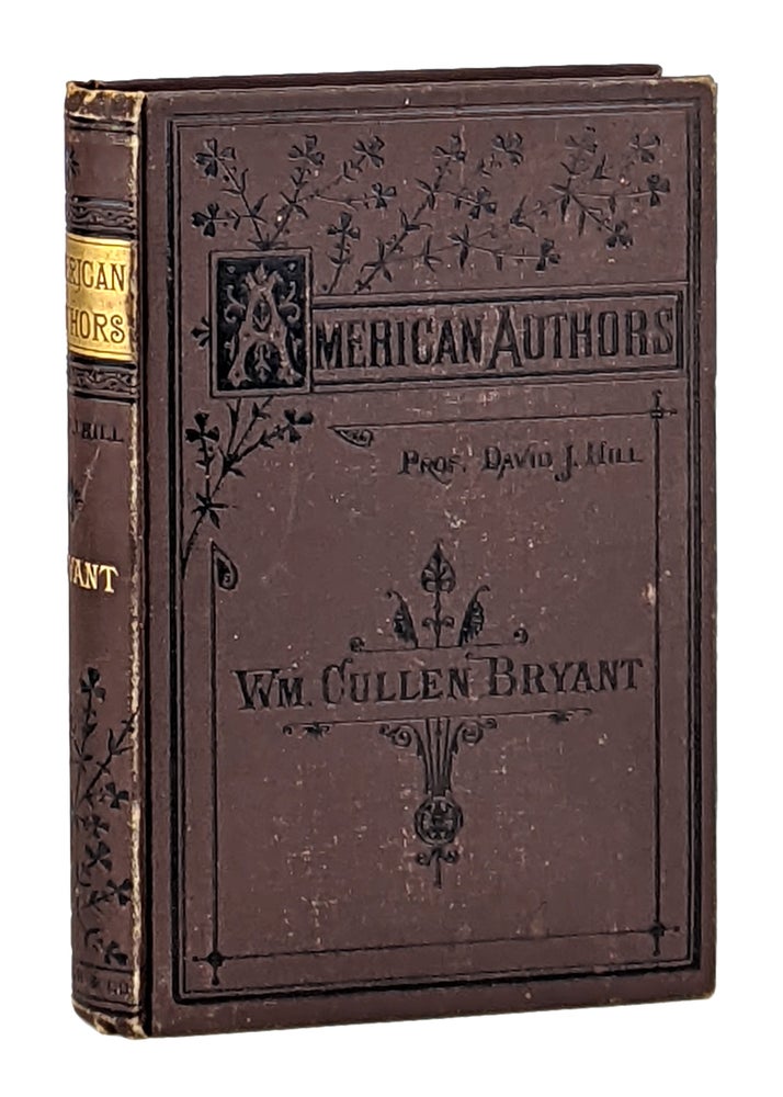 Item #12001 William Cullen Bryant [American Authors]. David J. Hill.
