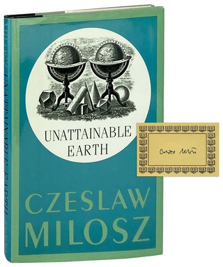 Item #12011 Unattainable Earth [Signed Bookplate Laid in]. Czeslaw Milosz, Robert Hass, trans