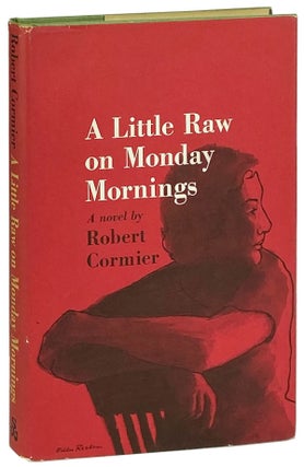 Item #12013 A Little Raw on Monday Mornings: A Novel. Robert Cormier