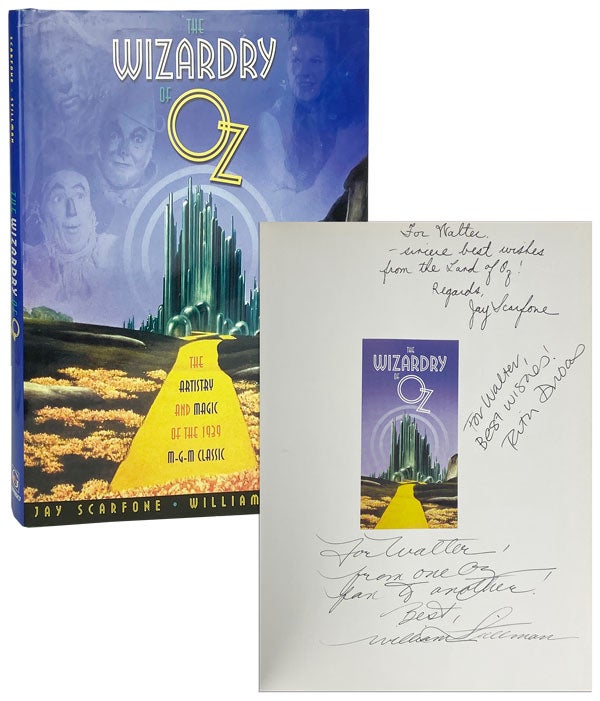 Item #12022 The Wizardry of Oz: The Artistry and Magic of the 1939 M-G-M Classic [Signed and Inscribed by Scarfone, Stillman, and Dubas]. Jay Scarfone, William Stillman, Charles Schram, Rita Dubas, fwd., design.