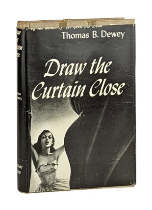 Item #12032 Draw the Curtain Close. Thomas B. Dewey