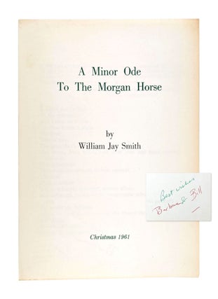 A Minor Ode to the Morgan Horse [Signed. William Jay Smith.