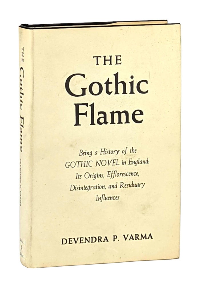 Item #12068 The Gothic Flame: Being a History of the Gothic Novel in England - Its Origins, Efflorescence, Disintegration, and Residuary Influences. Devendra P. Varma.