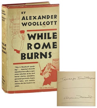Item #12105 While Rome Burns [Inscribed and Signed]. Alexander Woollcott