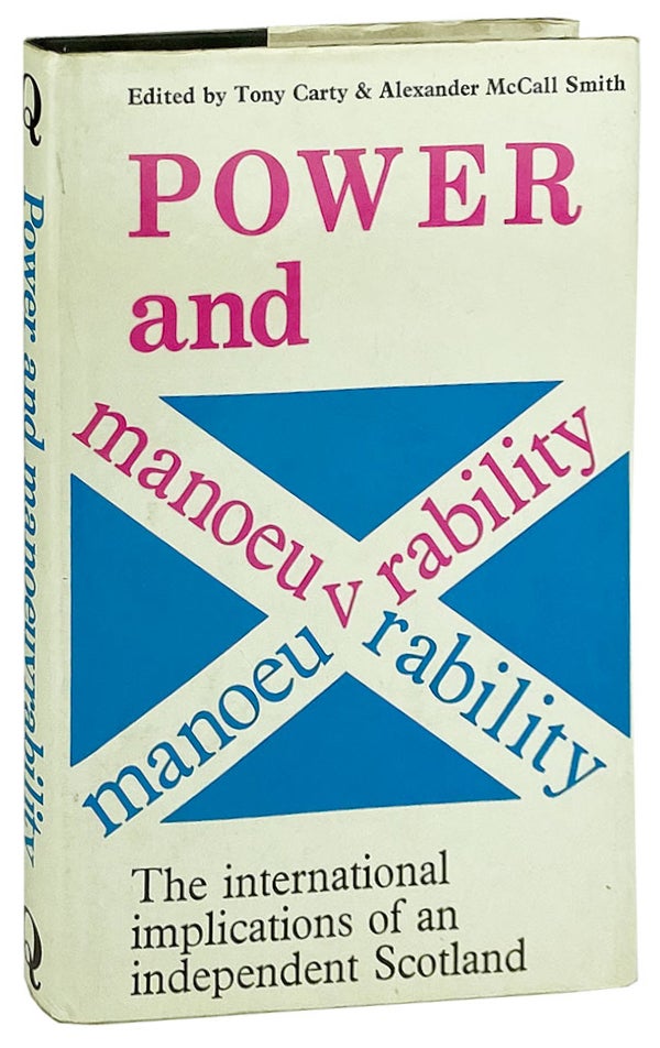 Item #12281 Power & Manoeuvrability: The International Implications of an Independent Scotland. Tony Carty, Alexander McCall Smith, ed.
