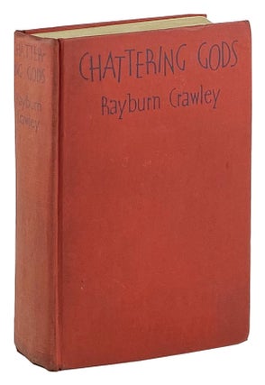 Item #12310 Chattering Gods. Rayburn Crawley