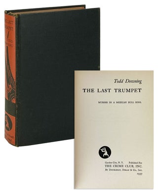 Item #12349 The Last Trumpet: Murder in a Mexican Bull Ring. Todd Downing