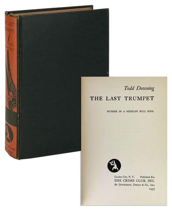 Item #12349 The Last Trumpet: Murder in a Mexican Bull Ring. Todd Downing.