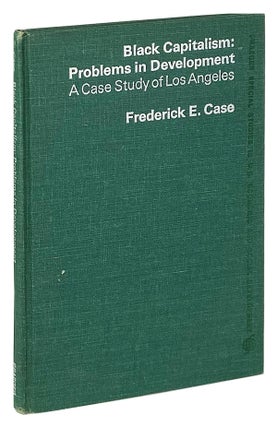 Item #12350 Black Capitalism: Problems in Development - A Case Study of Los Angeles. Frederick E....