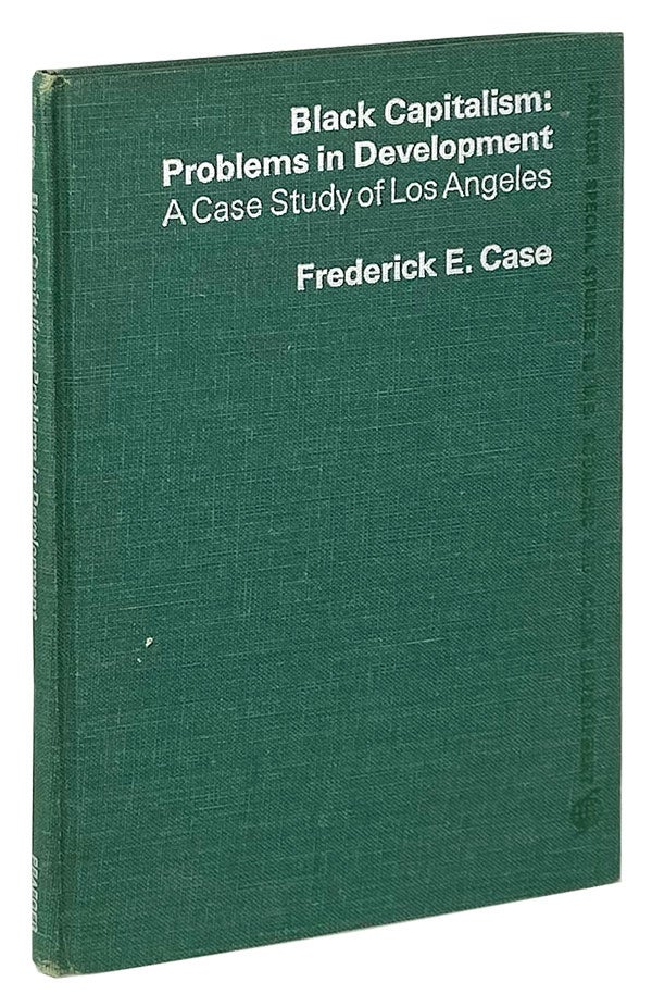 Item #12350 Black Capitalism: Problems in Development - A Case Study of Los Angeles. Frederick E. Case.