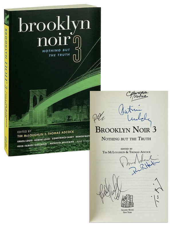 Item #12374 Brooklyn Noir 3: Nothing But the Truth [Signed by the Editors & Five Contributors]. Tim McLoughlin, Thomas Adcock, eds.