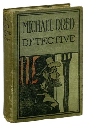 Item #12378 Michael Dred Detective: The Unravelling of a Mystery of Twenty Years. Marie Connor...