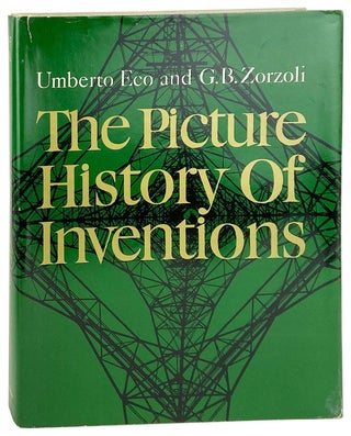 Item #12432 The Picture History of Inventions From Plough to Polaris. Umberto Eco, G B. Zorzoli,...