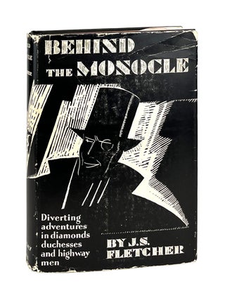 Item #12460 Behind the Monocle. J S. Fletcher