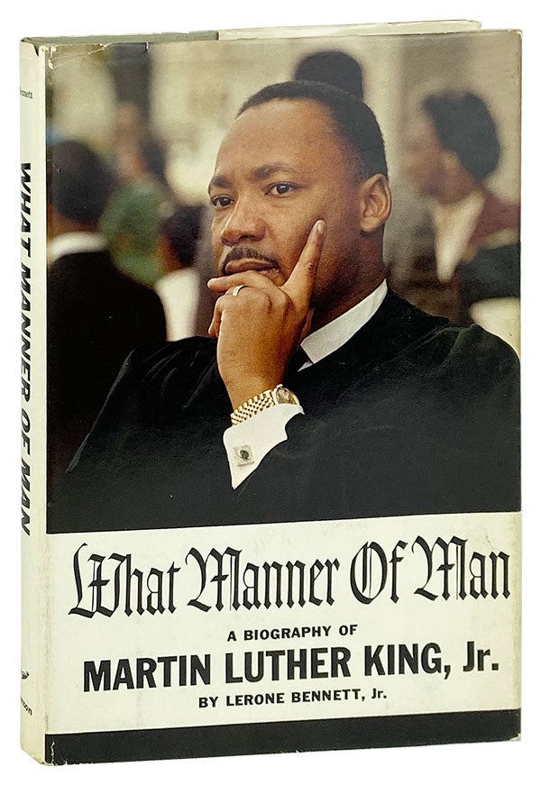 Item #12491 What Manner of Man: A Biography of Martin Luther King, Jr. [Signed Pamphlet Laid in]. Lerone Bennett Jr., Benjamin E. Mays, intro.