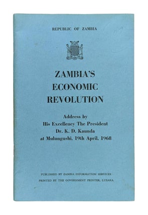 Item #12516 Zambia's Economic Revolution: Address by His Excellency the President Dr. K.D. Kaunda...