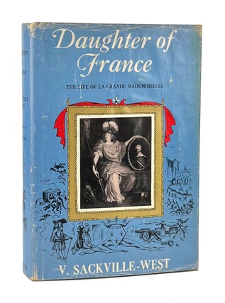 Item #12563 Daughter of France: The Life of Anne Marie Louise d'Orleans, Duchesse de Montpensier,...