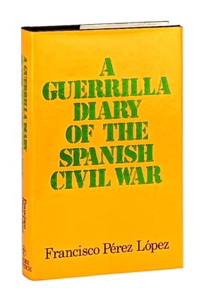 Item #12583 A Guerrilla Diary of the Spanish Civil War. Francisco Perez Lopez