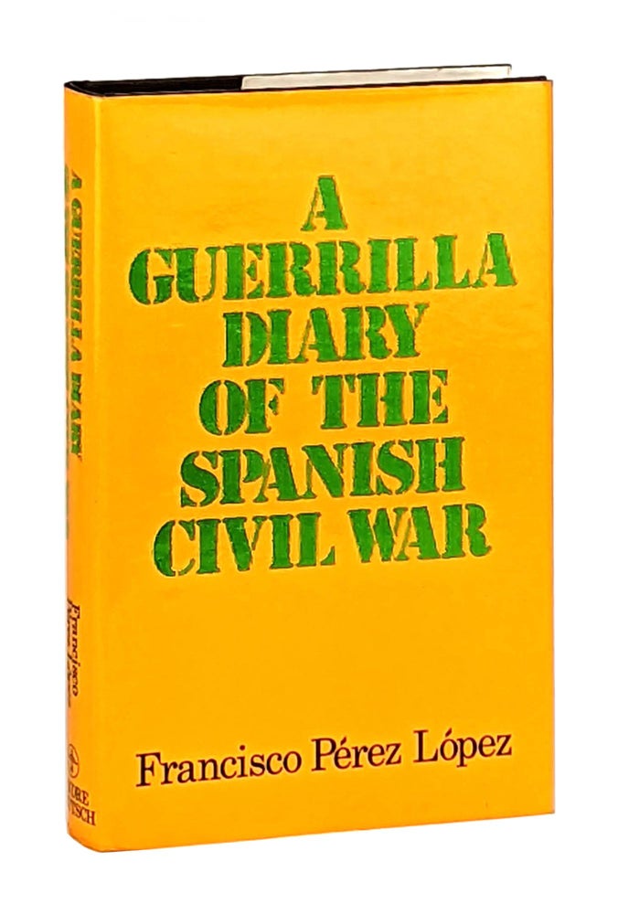 Item #12583 A Guerrilla Diary of the Spanish Civil War. Francisco Perez Lopez.