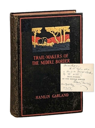 Trail-Makers of the Middle Border [Signed & Inscribed. Hamlin Garland, Constance Garland.