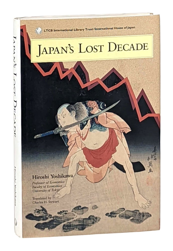 Item #12592 Japan's Lost Decade [LTCB International Library Trust Selection No. 11]. Hiroshi Yoshikawa, Charles H. Stewart, trans.