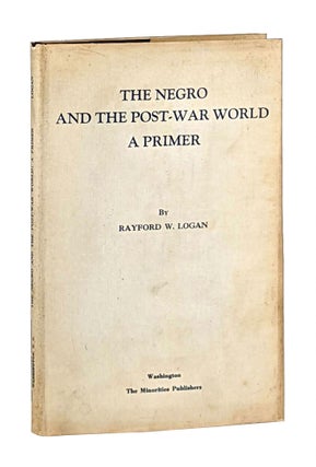 Item #12611 The Negro and the Post-War World: A Primer. Rayford W. Logan