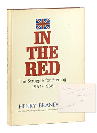 Item #12613 In the Red: The Struggle for Sterling, 1964-1966 [Signed and Inscribed]. Henry Brandon