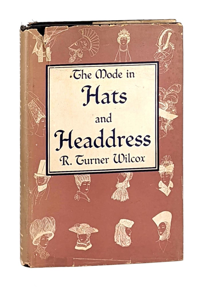 Item #12709 The Mode in Hats and Headdress. R. Turner Wilcox.