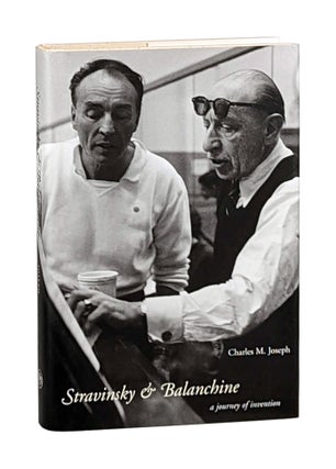 Item #12714 Stravinsky & Balanchine: A Journey of Invention. Charles M. Joseph