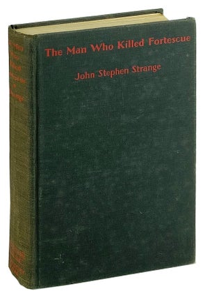 Item #12736 The Man Who Killed Fortescue. John Stephen Strange